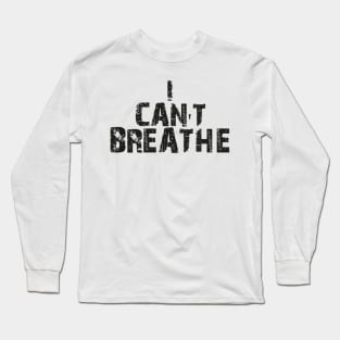 I Can't Breathe Long Sleeve T-Shirt